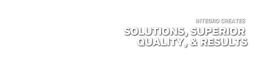 Integro creates solutions, superior quality, and results